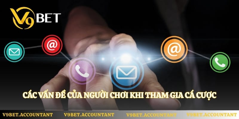 Các vấn đề của người chơi khi tham gia cá cược