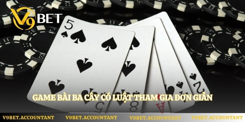 Game bài ba cây có luật tham gia đơn giản