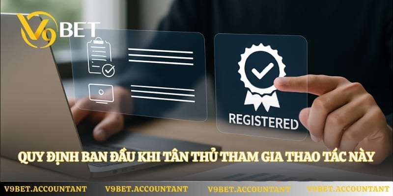 Quy định ban đầu khi tân thủ tham gia thao tác này