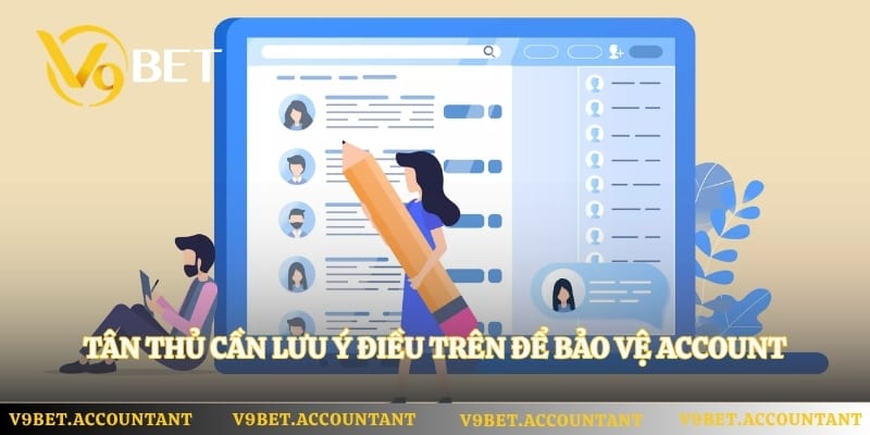 Tân thủ cần lưu ý điều trên để bảo vệ account